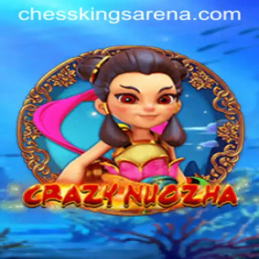 Exploring CrazyNuoZha: A Chess Arena Kings Adventure